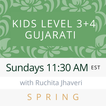 Gujarati KIDS LEVEL 3 & 4 with Ruchita (Sundays 11:30am EST) (Spring 25)