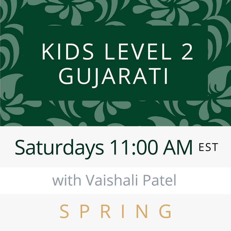 Gujarati KIDS LEVEL 2 with Vaishali (Saturdays 11am EST) (Spring 25)