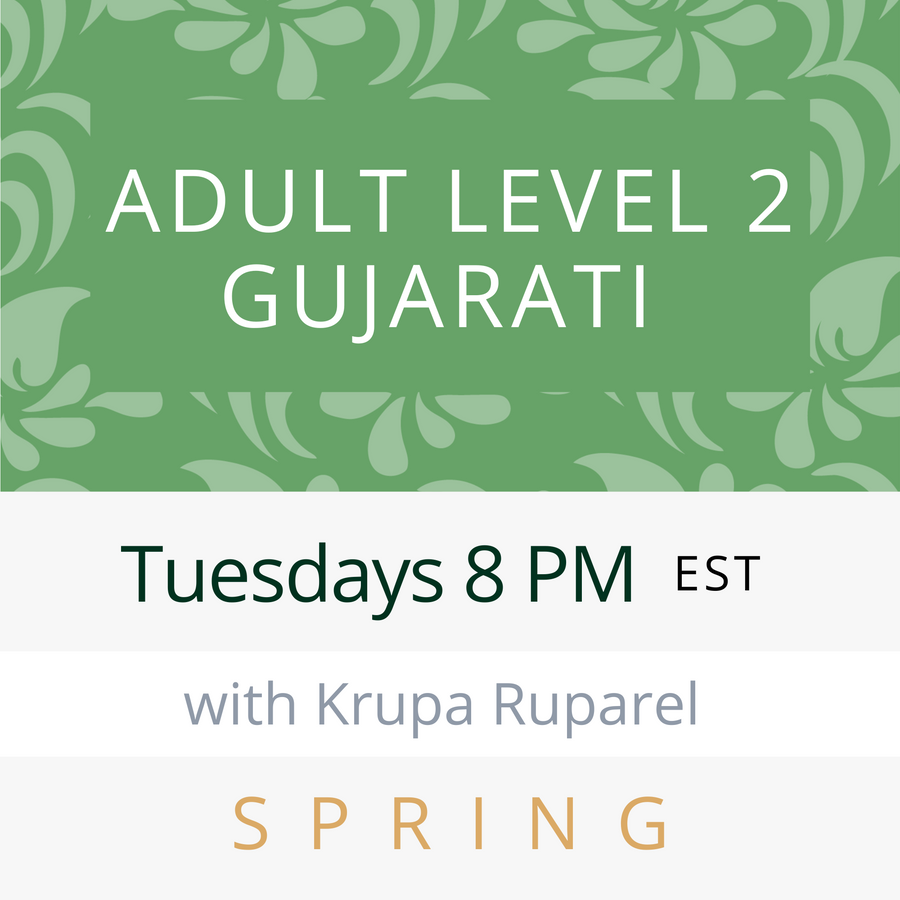 Gujarati ADULT LEVEL 2 with Krupa (Tuesdays 8pm EST) (Spring 25)