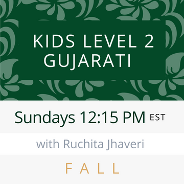 Gujarati KIDS LEVEL 2 with Ruchita (Sundays 12:15pm EST) (Fall 24)