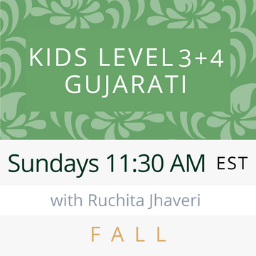 Gujarati KIDS LEVEL 3 & 4 with Ruchita (Sundays 11:30am EST) (Fall 24)