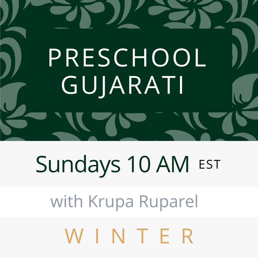 Gujarati PRESCHOOL with Krupa (Sundays 10am EST) (Winter 25)