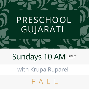 Gujarati PRESCHOOL with Krupa (Sundays 10am EST) (Fall 24)