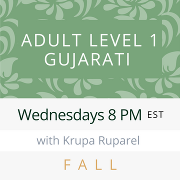 Gujarati ADULT LEVEL 1 with Krupa (Wednesdays 8pm EST) (Fall 24)